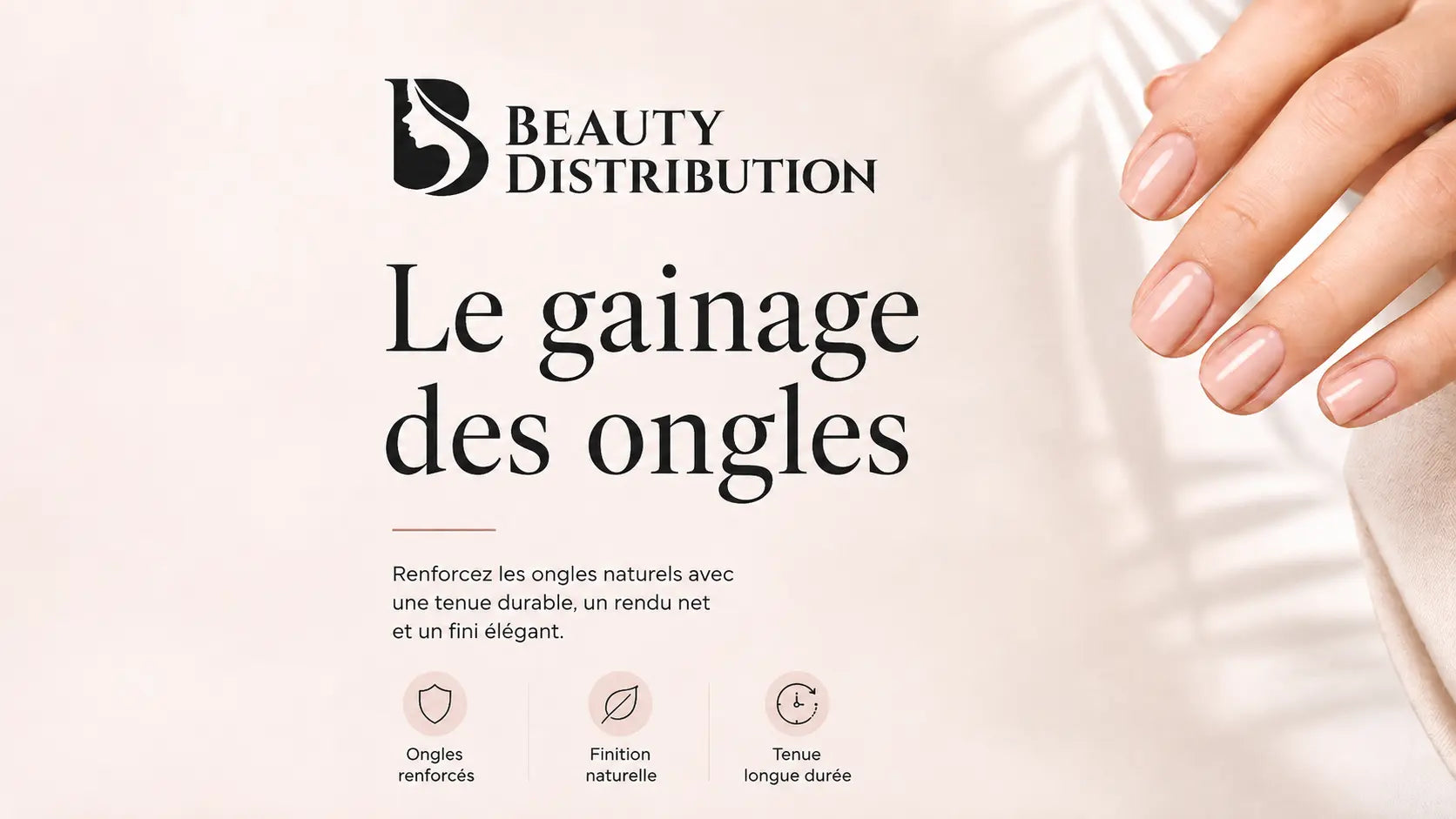 Gainage des ongles : guide simple pour débuter Beauty Distribution